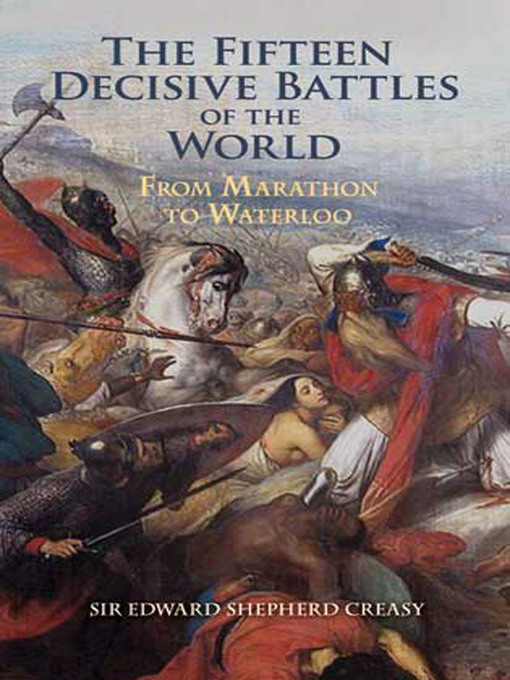 Title details for The Fifteen Decisive Battles of the World by Edward Shepherd Creasy - Wait list